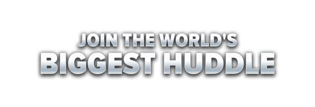 Join The World's Biggest Huddle